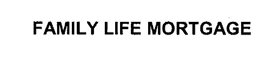 FAMILY LIFE MORTGAGE