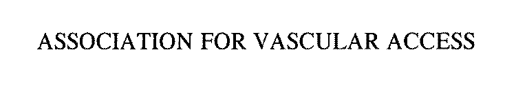 ASSOCIATION FOR VASCULAR ACCESS