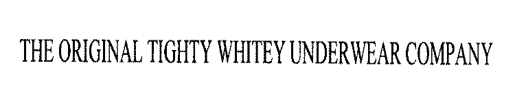 THE ORIGINAL TIGHTY WHITEY UNDERWEAR COMPANY