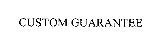 CUSTOM GUARANTEE