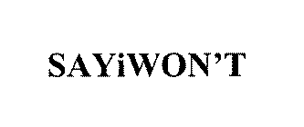 SAYIWON'T