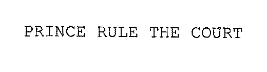 PRINCE RULE THE COURT