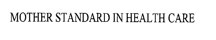 MOTHER STANDARD IN HEALTH CARE