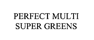 PERFECT MULTI SUPER GREENS