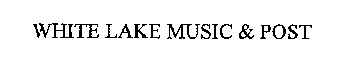 WHITE LAKE MUSIC & POST