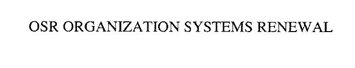 OSR ORGANIZATION SYSTEMS RENEWAL