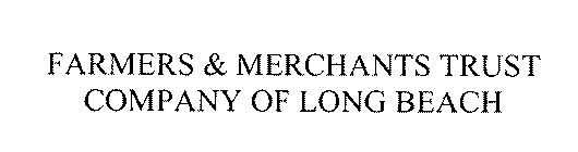 FARMERS & MERCHANTS TRUST COMPANY OF LONG BEACH