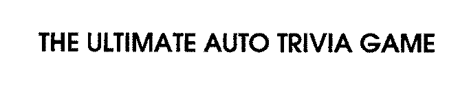 THE ULTIMATE AUTO TRIVIA GAME