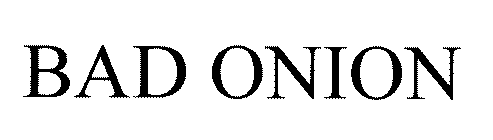 BAD ONION