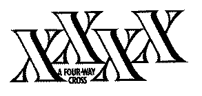 X X X X A FOUR-WAY CROSS