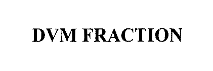 DVM FRACTION