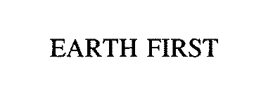 EARTH FIRST