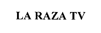 LA RAZA TV