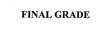 FINAL GRADE