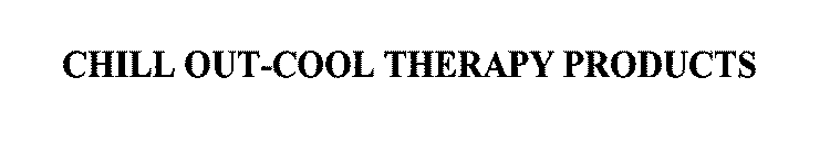 CHILL OUT-COOL THERAPY PRODUCTS