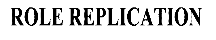 ROLE REPLICATION