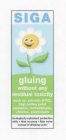 SIGA GLUING WITHOUT ANY RESIDUAL TOXICITY SUCH AS: SOLVENTS (VOC), HIGH BOILING POINT ELEMENTS, FORMALDAHYDE, CHLORINE, PLASTICISTS ECOLOGICALLY-OPTIMISED PRODUCTION WITH: HEAT RECOVERY RAIN WATER INS