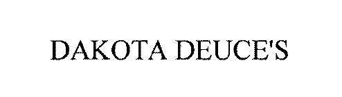 DAKOTA DEUCE'S