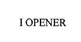 I OPENER