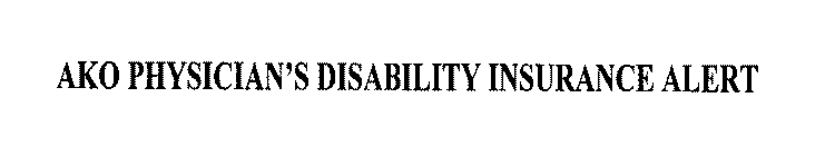 AKO PHYSICIAN'S DISABILITY INSURANCE ALERT