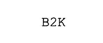 B2K