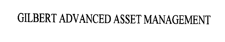 GILBERT ADVANCED ASSET MANAGEMENT