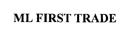 ML FIRST TRADE