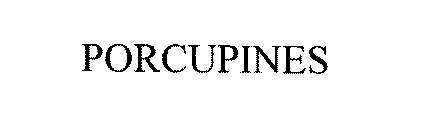 PORCUPINES