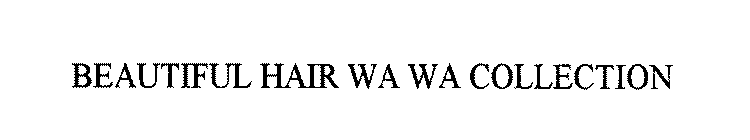 BEAUTIFUL HAIR WA WA COLLECTION