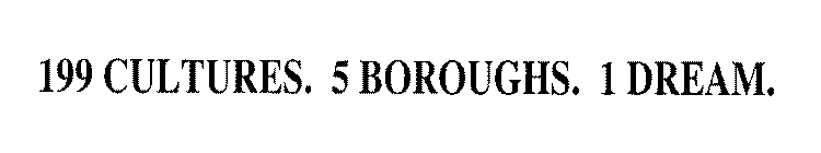 199 CULTURES. 5 BOROUGHS. 1 DREAM.