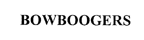 BOWBOOGERS