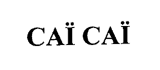 CAÏ CAÏ