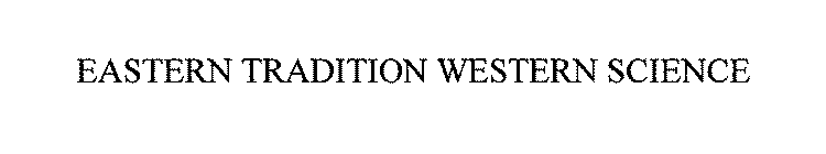 EASTERN TRADITION WESTERN SCIENCE