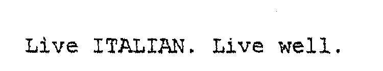 LIVE ITALIAN. LIVE WELL.