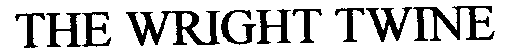 THE WRIGHT TWINE