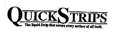 QUICK STRIPS THE LIQUID STRIP THAT COVERS EVERY SURFACE OF ALL TEETH