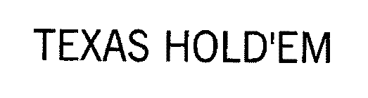 TEXAS HOLD'EM