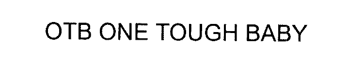 OTB ONE TOUGH BABY