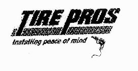 TIRE PROS INSTALLING PEACE OF MIND