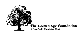 THE GOLDEN AGE FOUNDATION A NON-PROFIT CHARITABLE TRUST