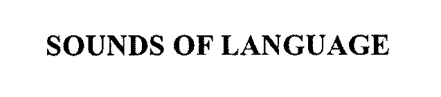 SOUNDS OF LANGUAGE