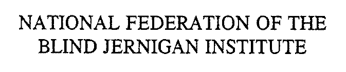 NATIONAL FEDERATION OF THE BLIND JERNIGAN INSTITUTE