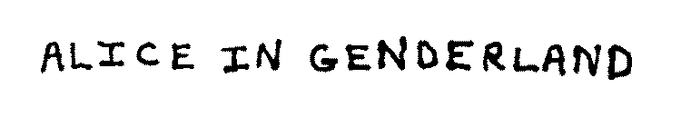 ALICE IN GENDERLAND