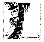 JOE BANANAS