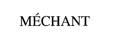 MÉCHANT