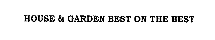 HOUSE & GARDEN BEST ON THE BEST