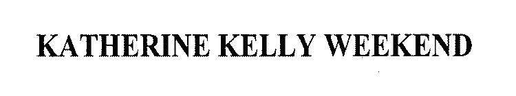 KATHERINE KELLY WEEKEND