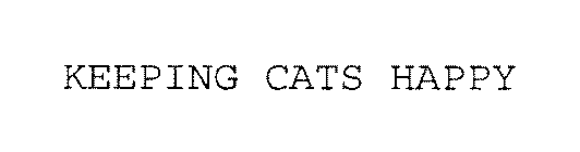KEEPING CATS HAPPY