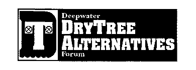 DT DEEPWATER DRYTREE ALTERNATIVES FORUM