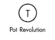 T POT REVOLUTION